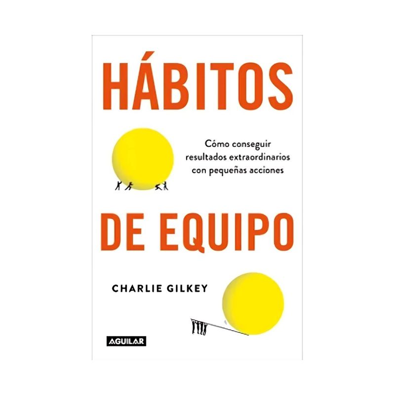TOP10BOOKS - LIBRO HÁBITOS DE EQUIPO / CHARLIE GILKEY / AGUILAR