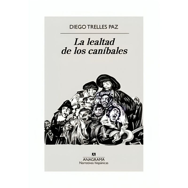 TOP10BOOKS - LIBRO LA LEALTAD DE LOS CANIBALES / DIEGO TRELLES / ANAGRAMA