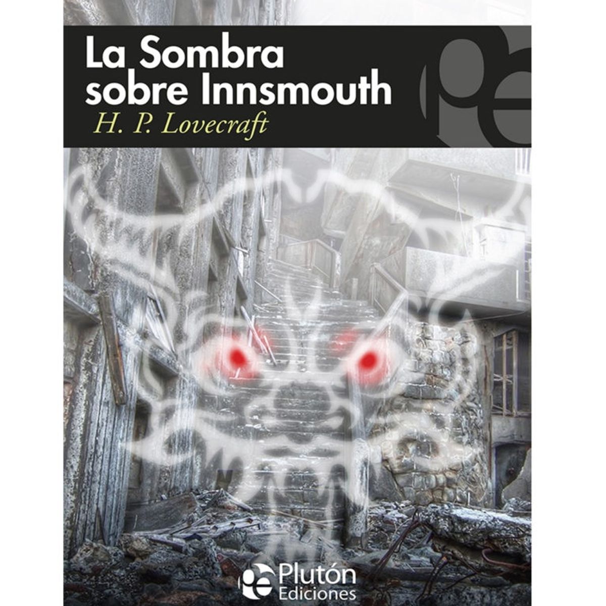 PLUTON EDICIONES - La Sombra sobre Innsmouth y otros relatos