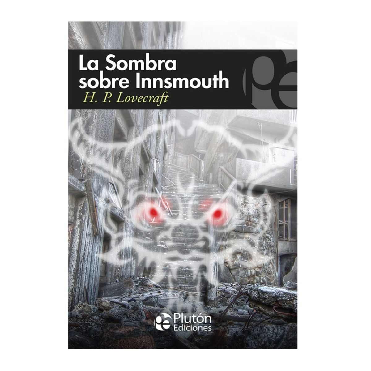 PLUTON EDICIONES - La Sombra sobre Innsmouth y otros relatos