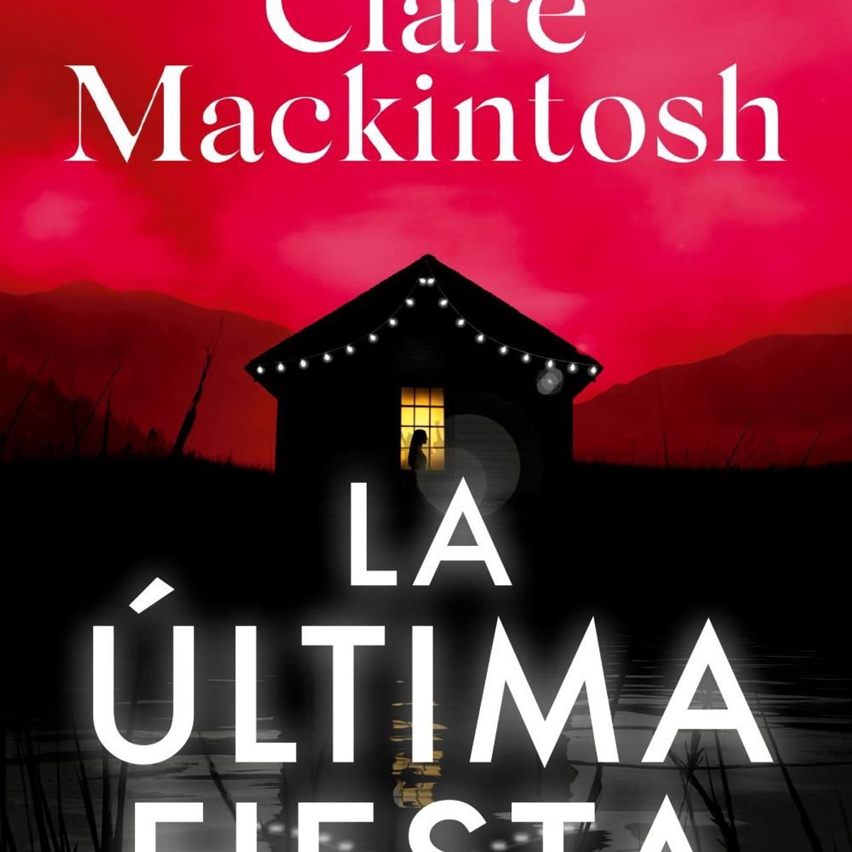 GRIJALBO - Libro La última fiesta - Clare Mackintosh