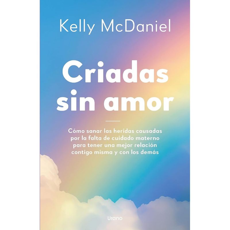 EDICIONES URANO - Libro Criadas sin amor - Kelly Mcdaniel