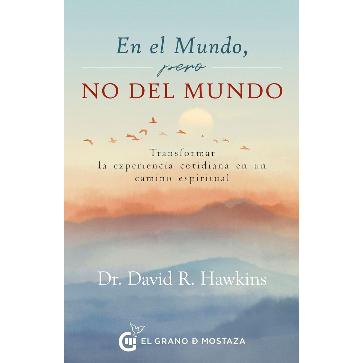 EL GRANO DE MOSTAZA - Libro En el mundo pero no del mundo - David Wawkins