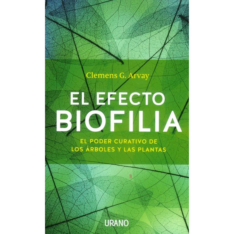 EDICIONES URANO - Libro El efecto biofilia - Clemens G. Arvay