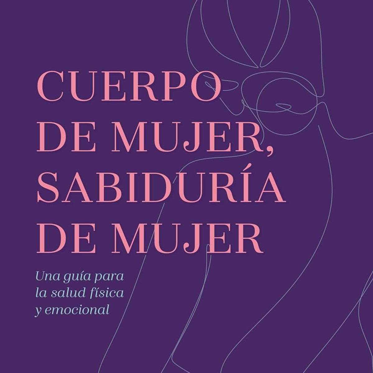 EDICIONES URANO - Cuerpo de mujer sabiduria de mujer - Christiane Northrup