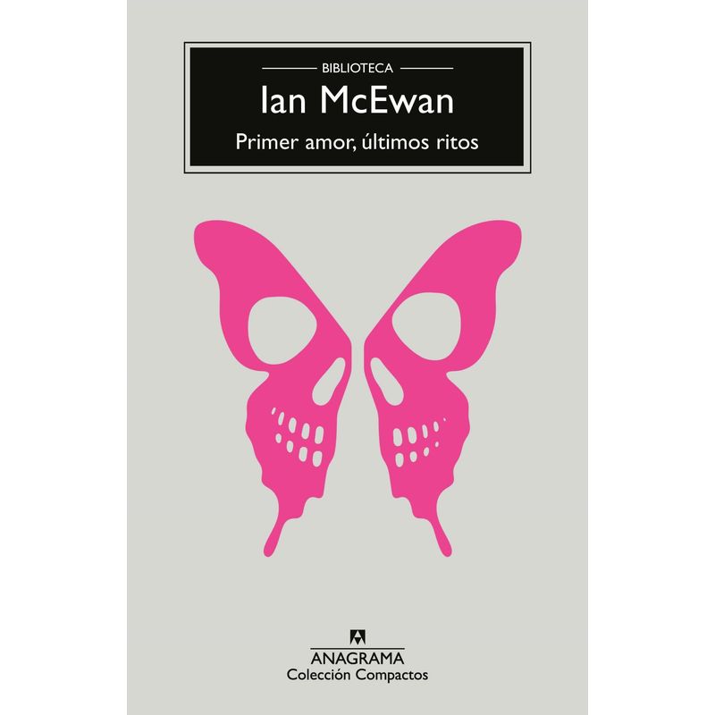 ANAGRAMA - Libro Primer amor, últimos ritos - Ian McEwan