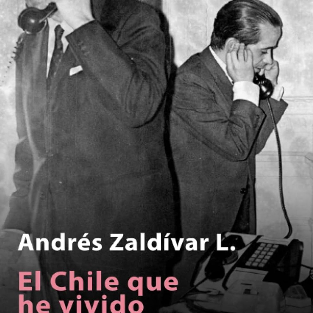 CATALONIA - Libro El Chile Que He Vivido - Andres Zaldivar