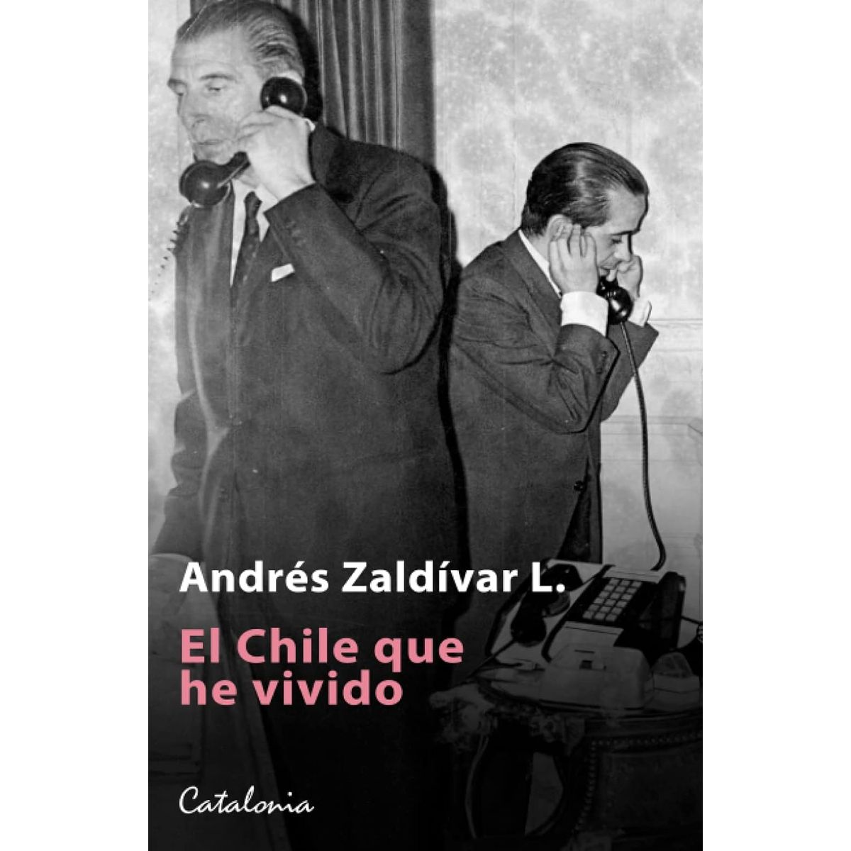CATALONIA - Libro El Chile Que He Vivido - Andres Zaldivar