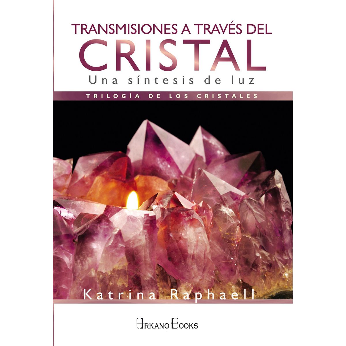 ARKANO - Libro Transmisiones a través del cristal - Raphael Katrina