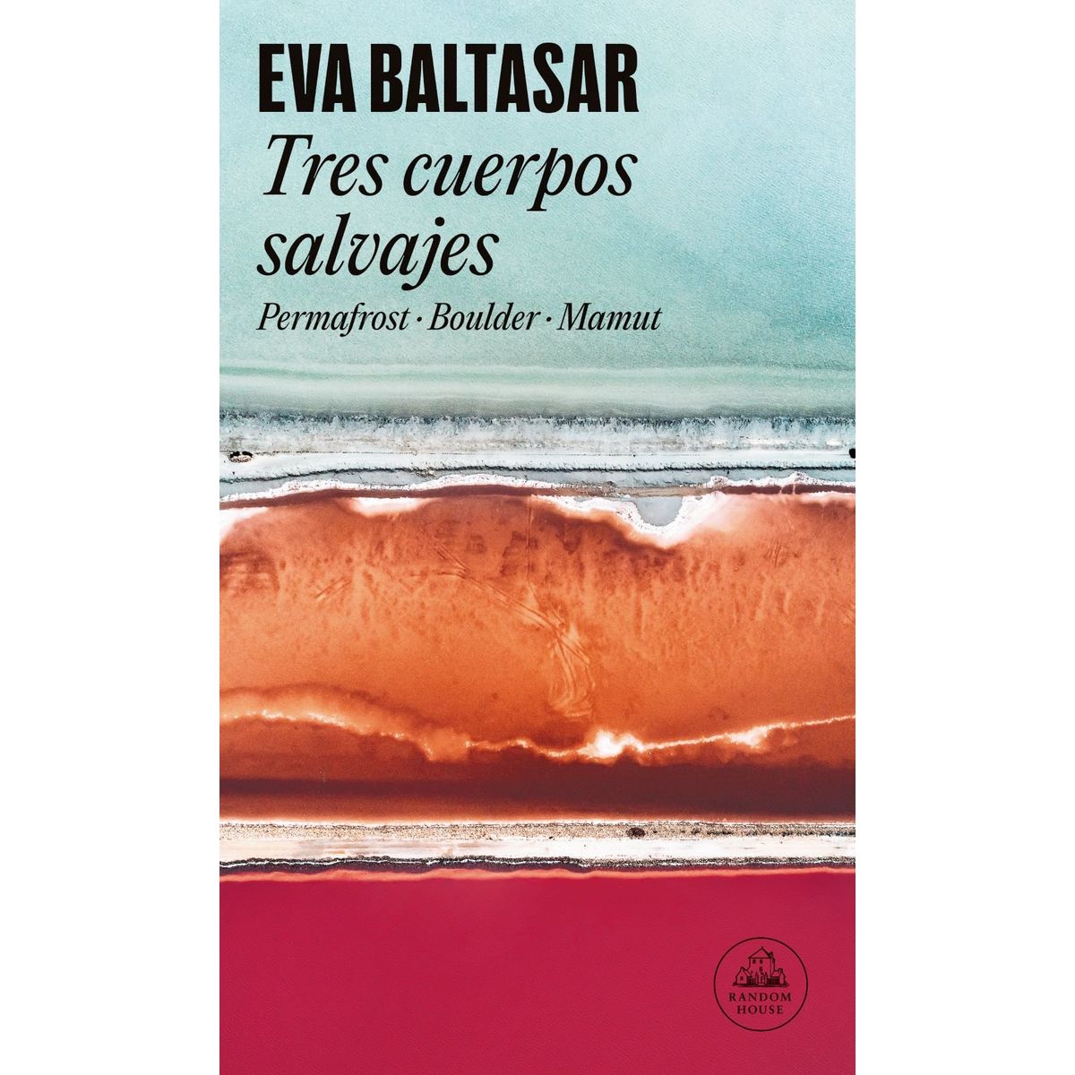 RANDOM HOUSE - Libro Tres cuerpos salvajes - Eva Baltasar