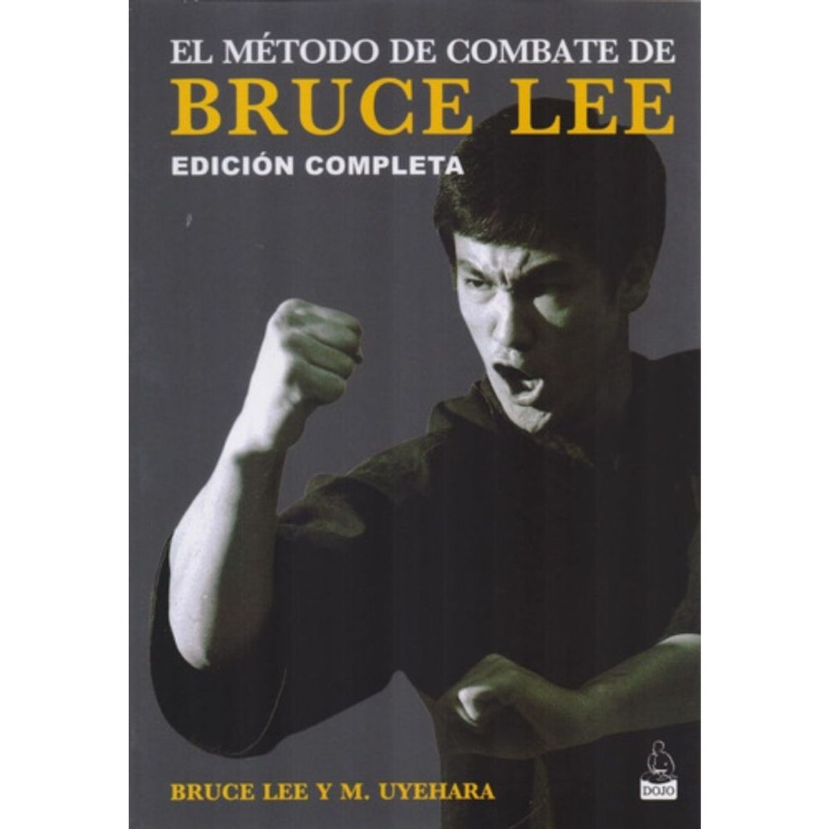 DOJO EDICIONES - Libro El Método De Combate De Bruce Lee - Bruce Lee
