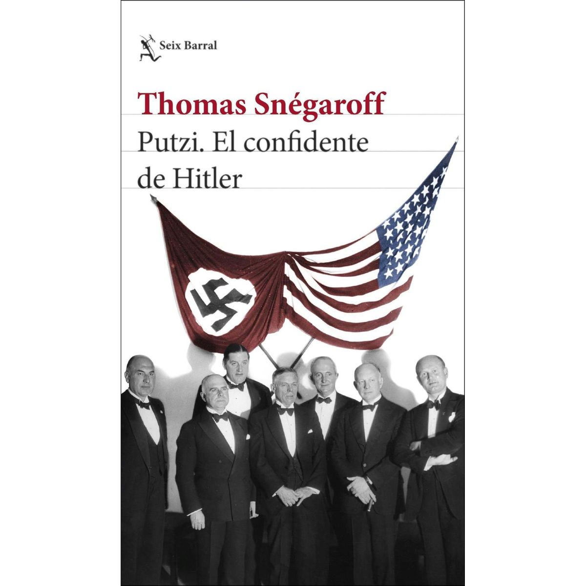 SEIX BARRAL - Libro Putzi - El confidente de Hitler - Thomas Snégaroff