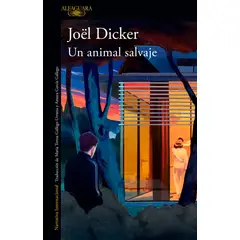 ALFAGUARA - Libro Un animal salvaje - Joël Dicker