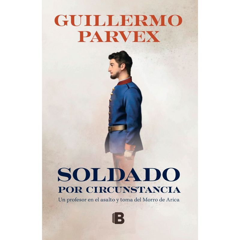 EDICIONES B - Libro Soldado por circunstancia - Guillermo Parvex