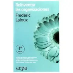 ARPA EDITORES - Reinventar las Organizaciones - Frédéric Laloux.