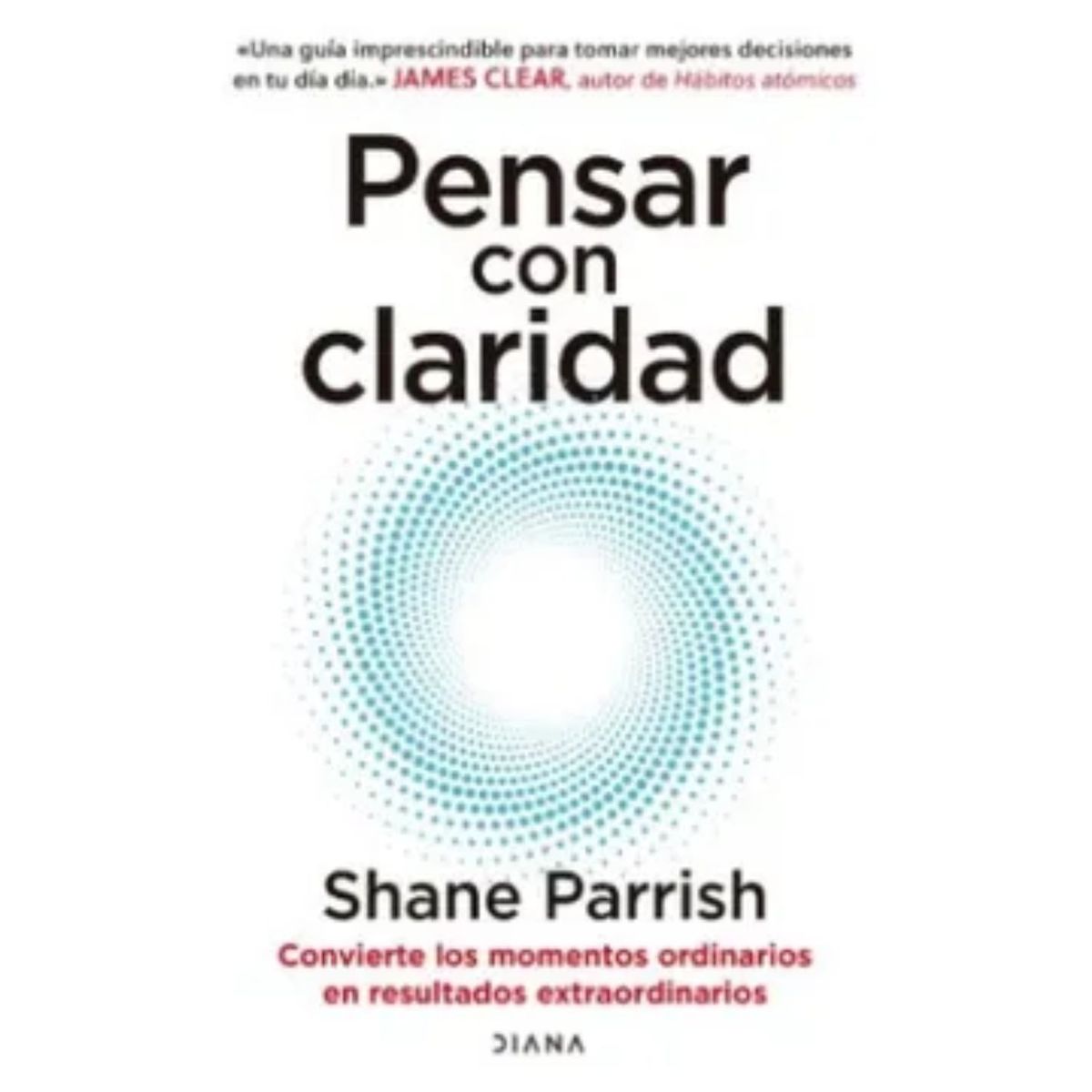 PLANETA - Pensar con Claridad - Shane Parrish.