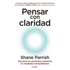 PLANETA - Pensar con Claridad - Shane Parrish.