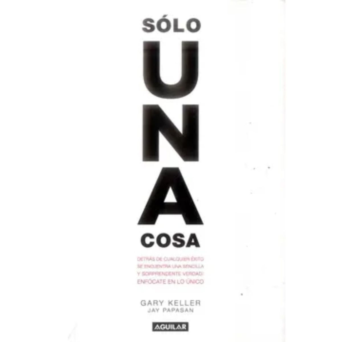 AGUILAR - Solo una Cosa - Gary Keller