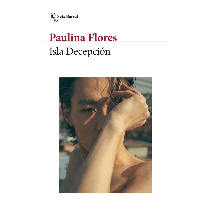 SEIX BARRAL - Libro Isla decepción - Paulina Flores