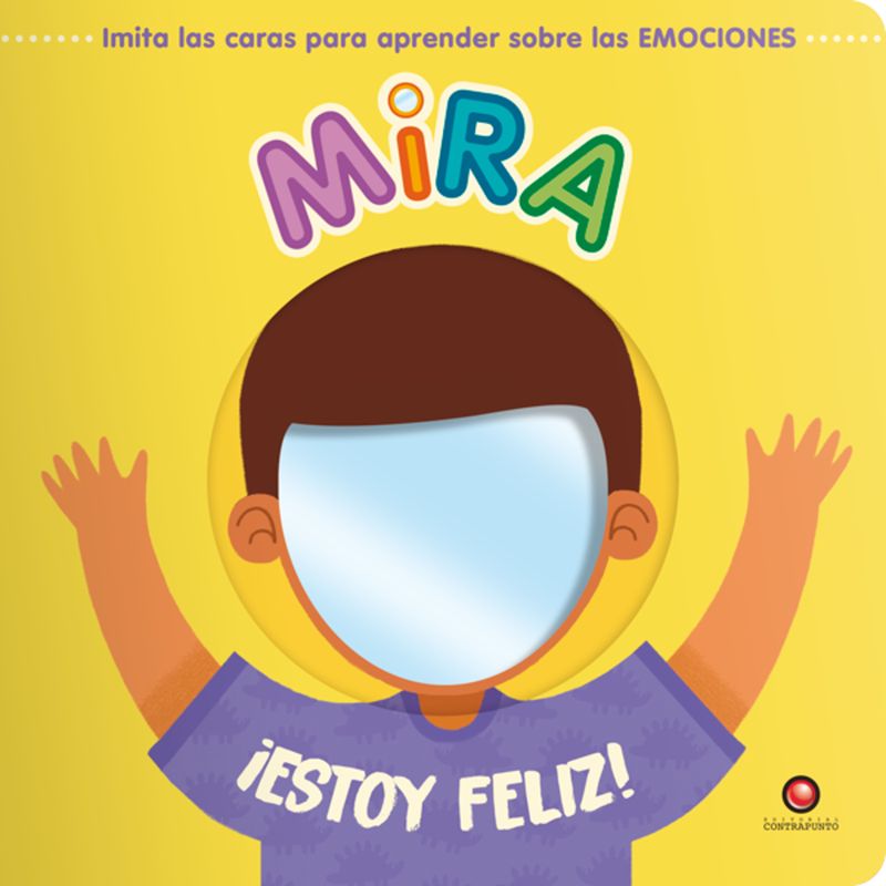 EDITORIAL CONTRAPUNTO - Libro Mira ¡Estoy feliz!