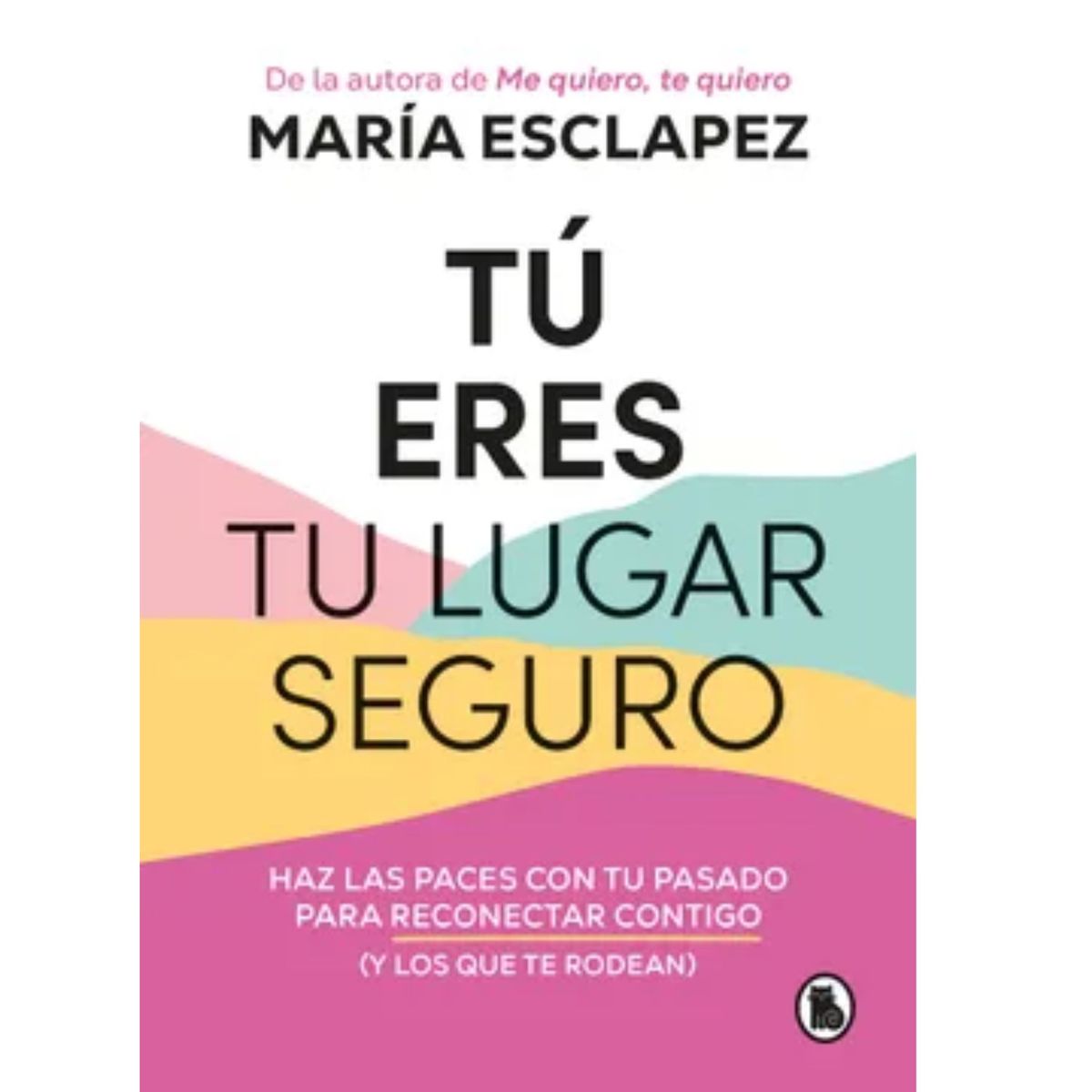 BRUGUERA - Tú eres tu lugar seguro - María Esclapez