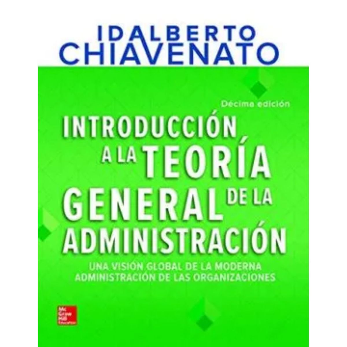 MCGRAW HILL - INTRODUCCION TEORIA GENERAL ADMINISTRACION - Idalberto Chiavenato.