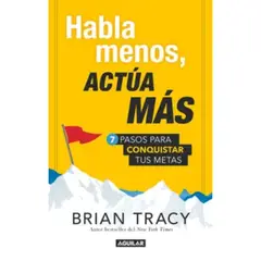 AGUILAR - Habla menos actúa más - Brian Tracy.