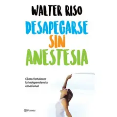PLANETA - Desapegarse sin Anestesia - Riso Walter