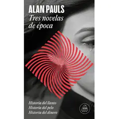 RANDOM HOUSE - Libro Tres novelas de época - Alan Pauls