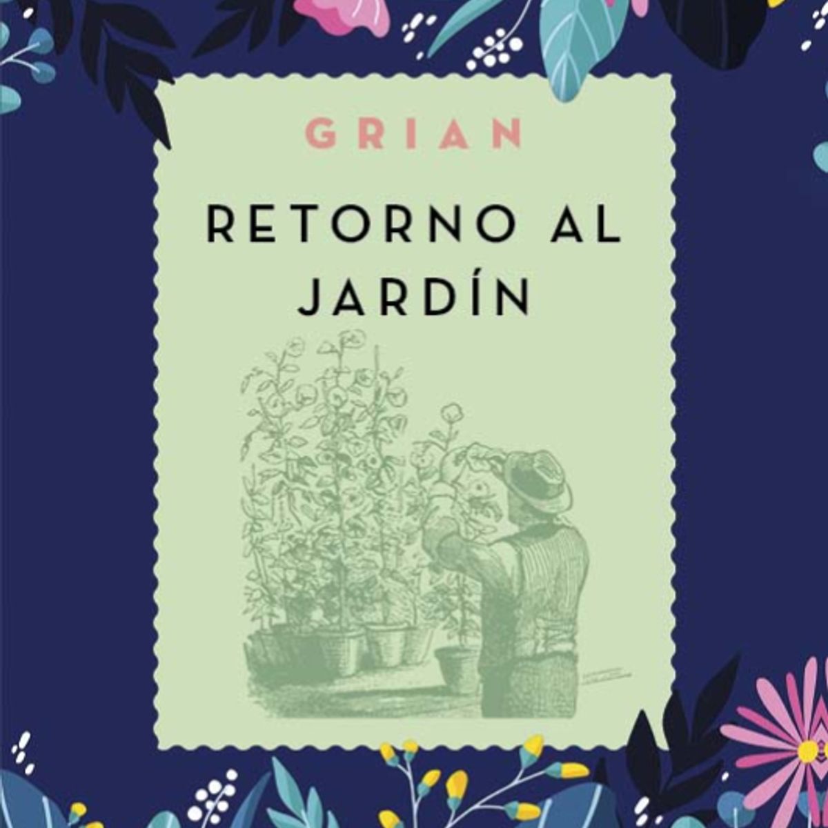 EDICIONES OBELISCO - Libro Retorno al jardín. El ciclo del jardín