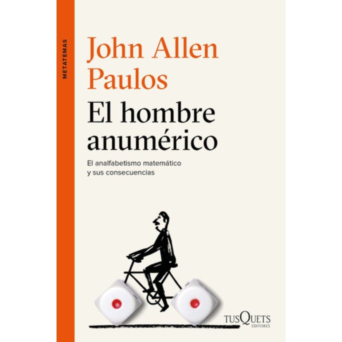 TUSQUETS - Libro El Hombre Anumerico - John Allen Paulos - Tusquets