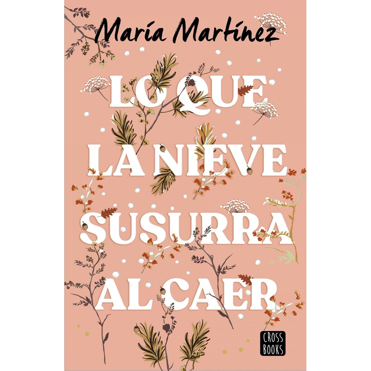 CROSS BOOKS - Libro Lo que la nieve susurra al caer - María Martínez
