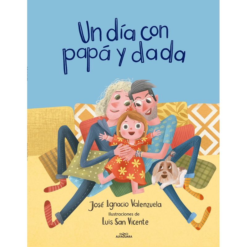 ALFAGUARA - Libro Un día con papá y dada - José Ignacio Valenzuela