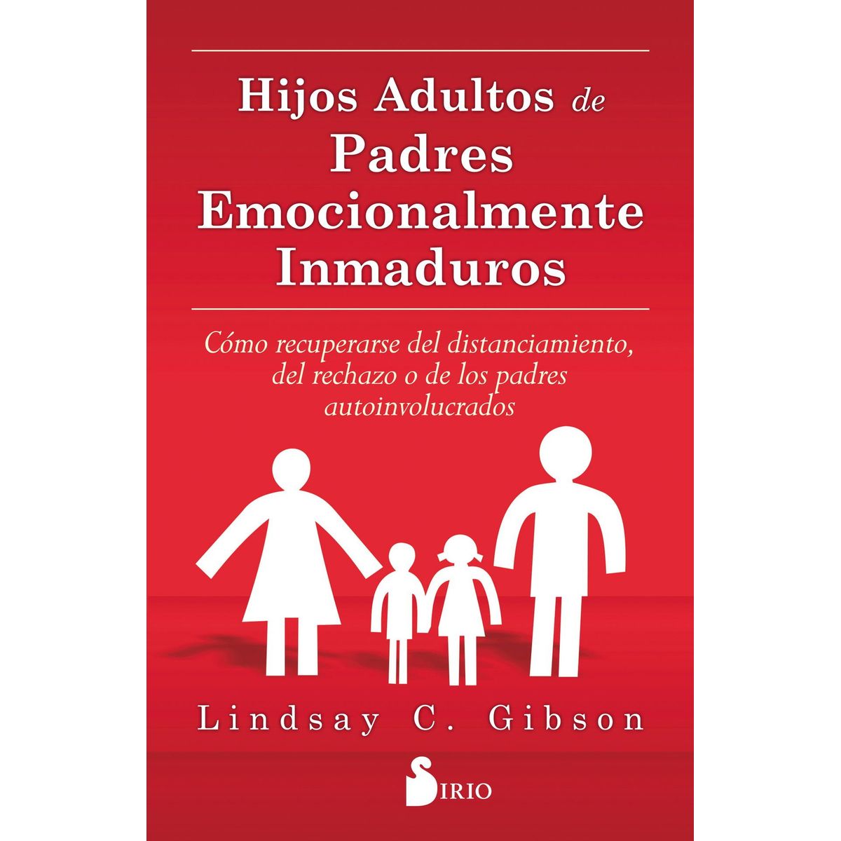 SIRIO EDITORIAL - Hijos Adultos de Padres emocionalmente Inmaduros