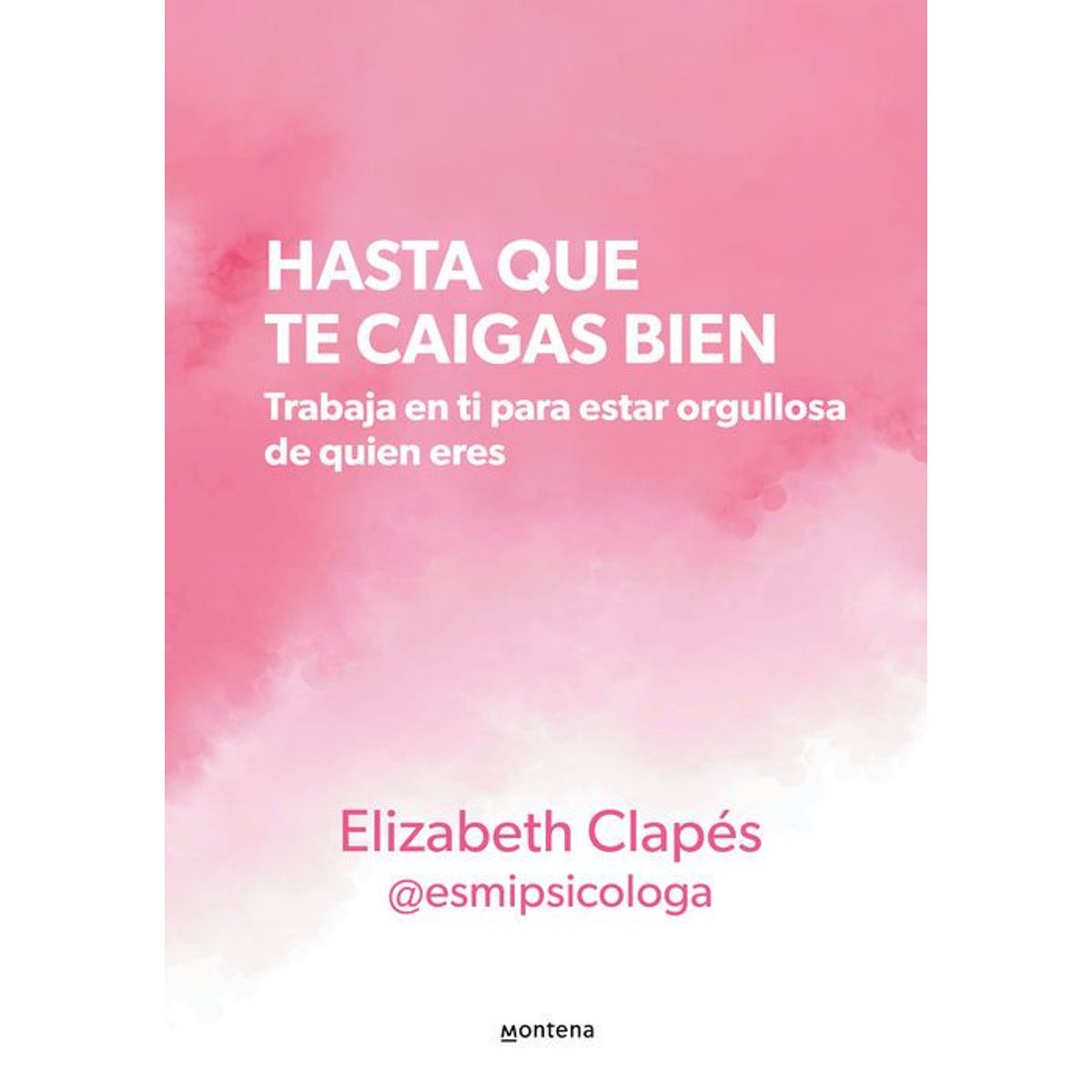 MONTENA - Hasta que te caigas bien - Elizabeth Clapés