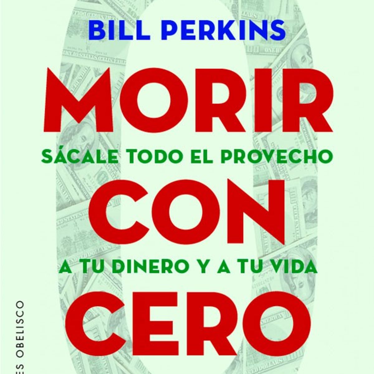 EDICIONES OBELISCO - Morir Con Cero de Editorial Obelisco