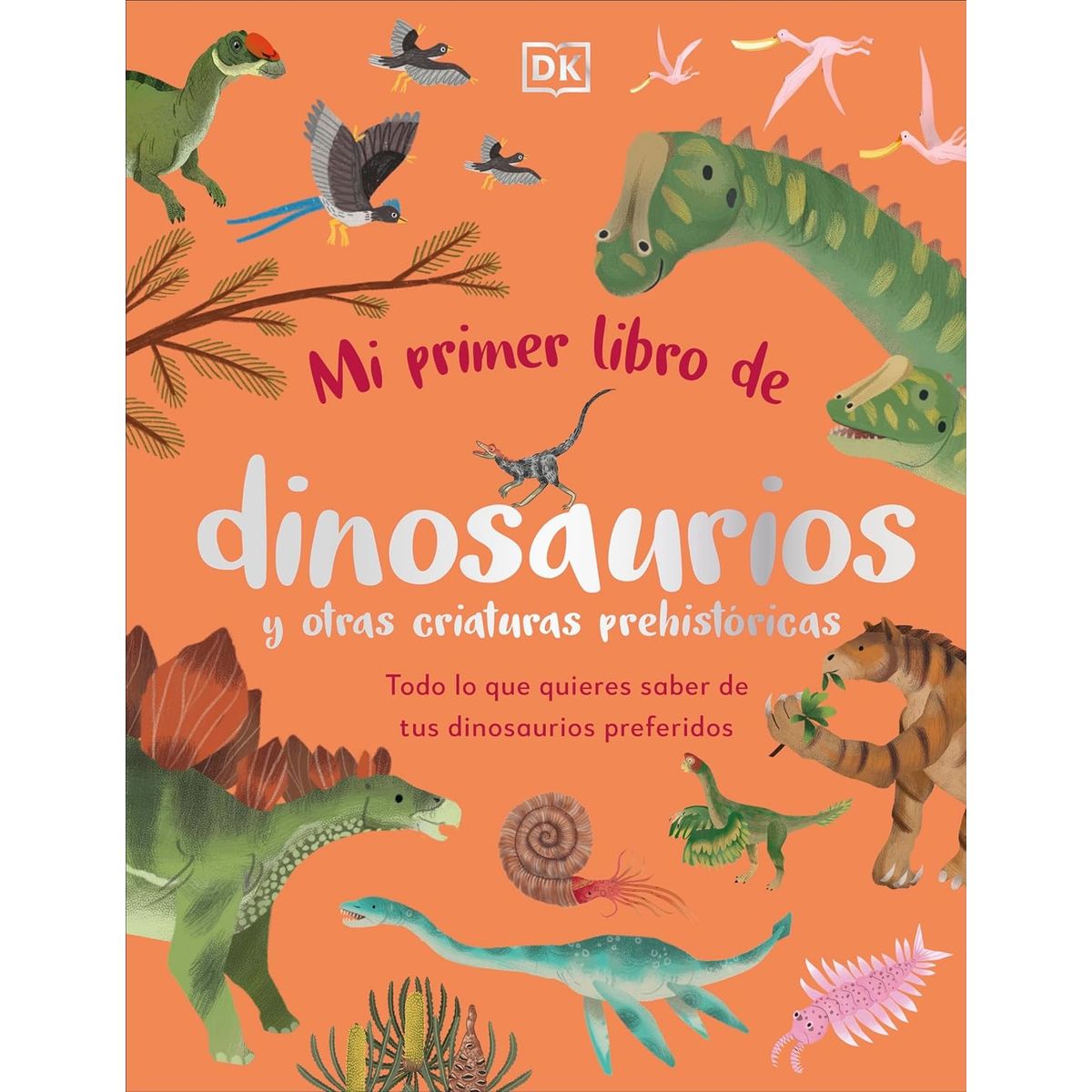 EDITORIAL DK - Primer libro de dinosaurios y otras criaturas prehistóricas