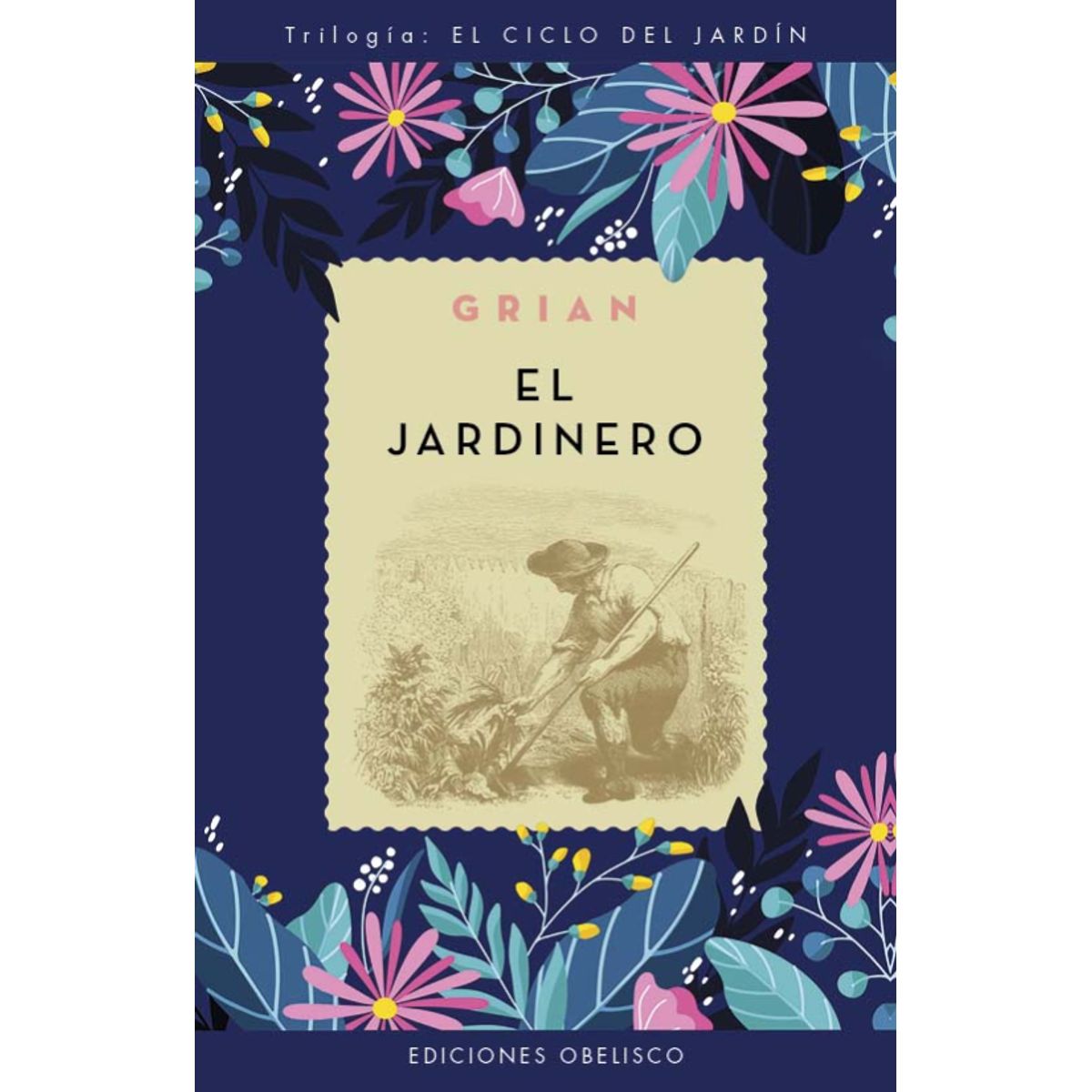 EDICIONES OBELISCO - El Jardinero. El Ciclo Del Jardín