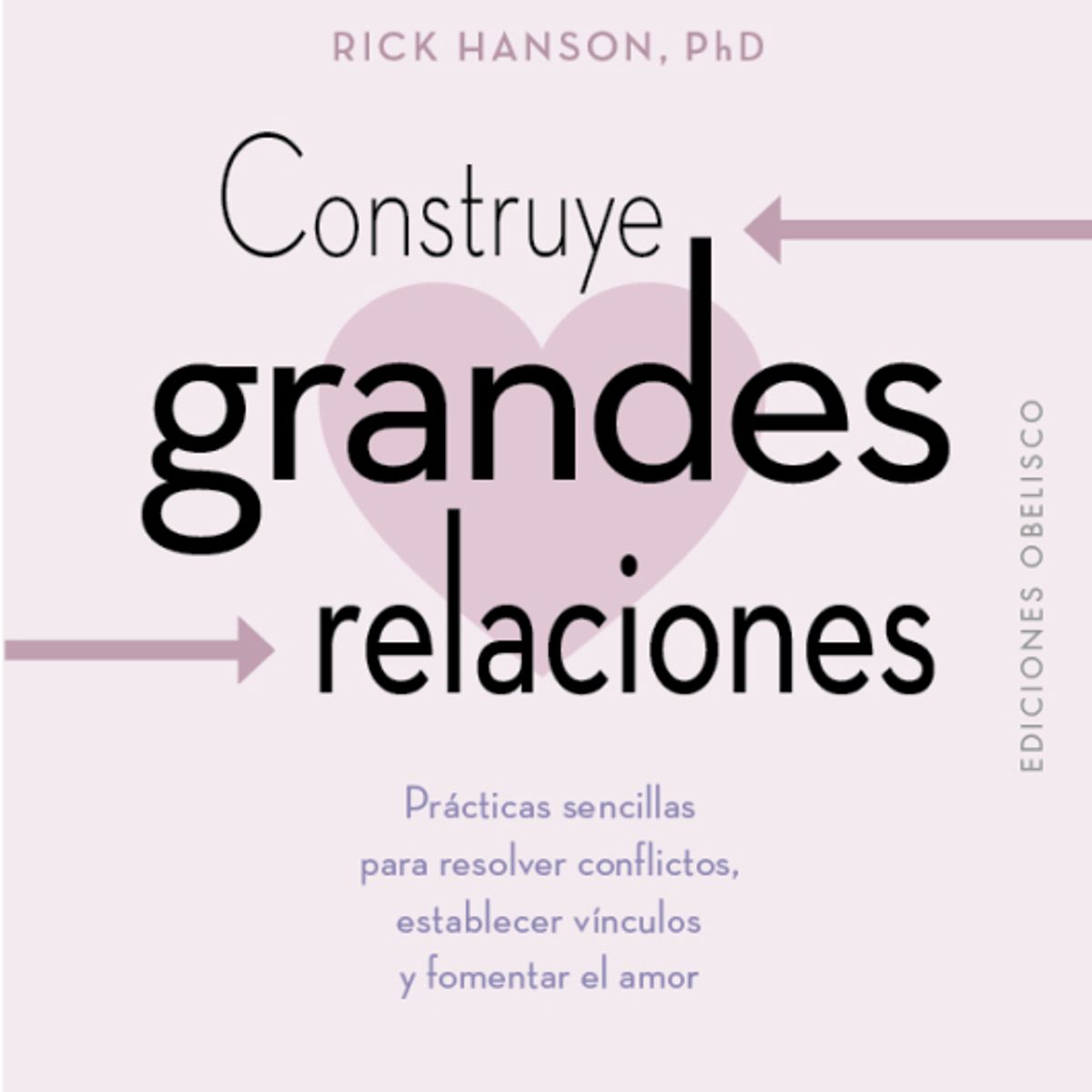 EDICIONES OBELISCO - Construye Grandes Relaciones