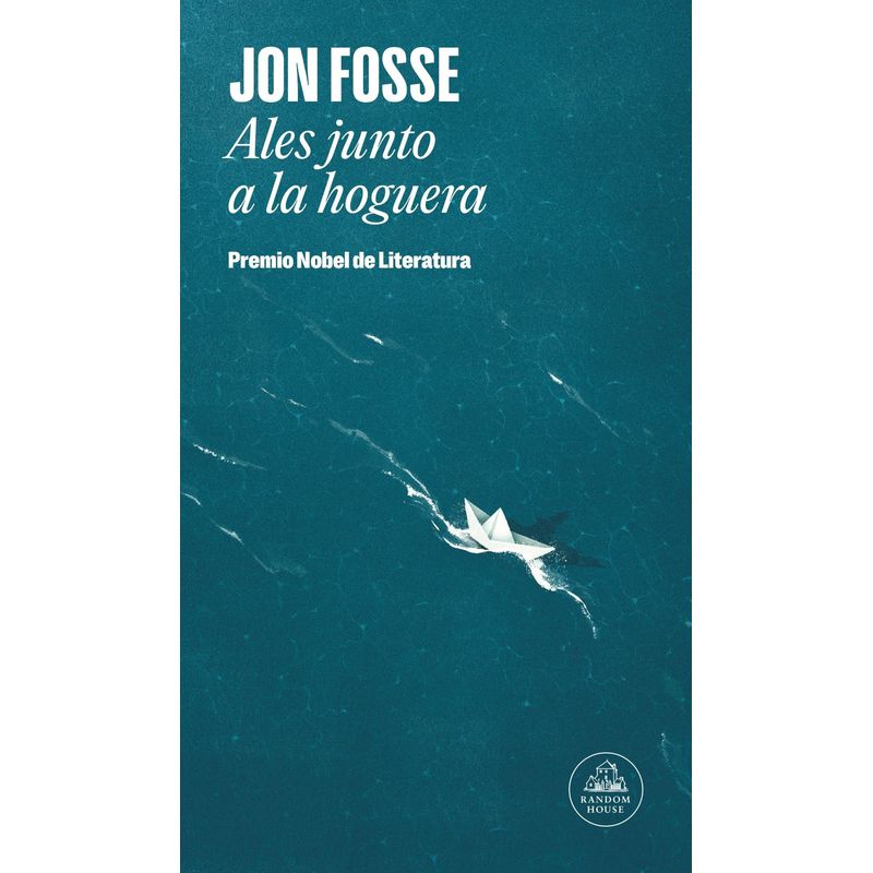 RANDOM HOUSE - Libro Ales junto a la hoguera - Jon Fosse