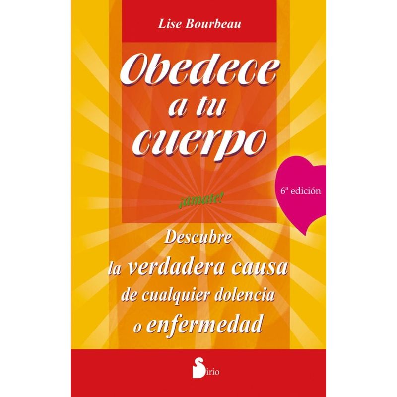 SIRIO EDITORIAL - Libro Obedece A Tu Cuerpo, ¡Ámate!