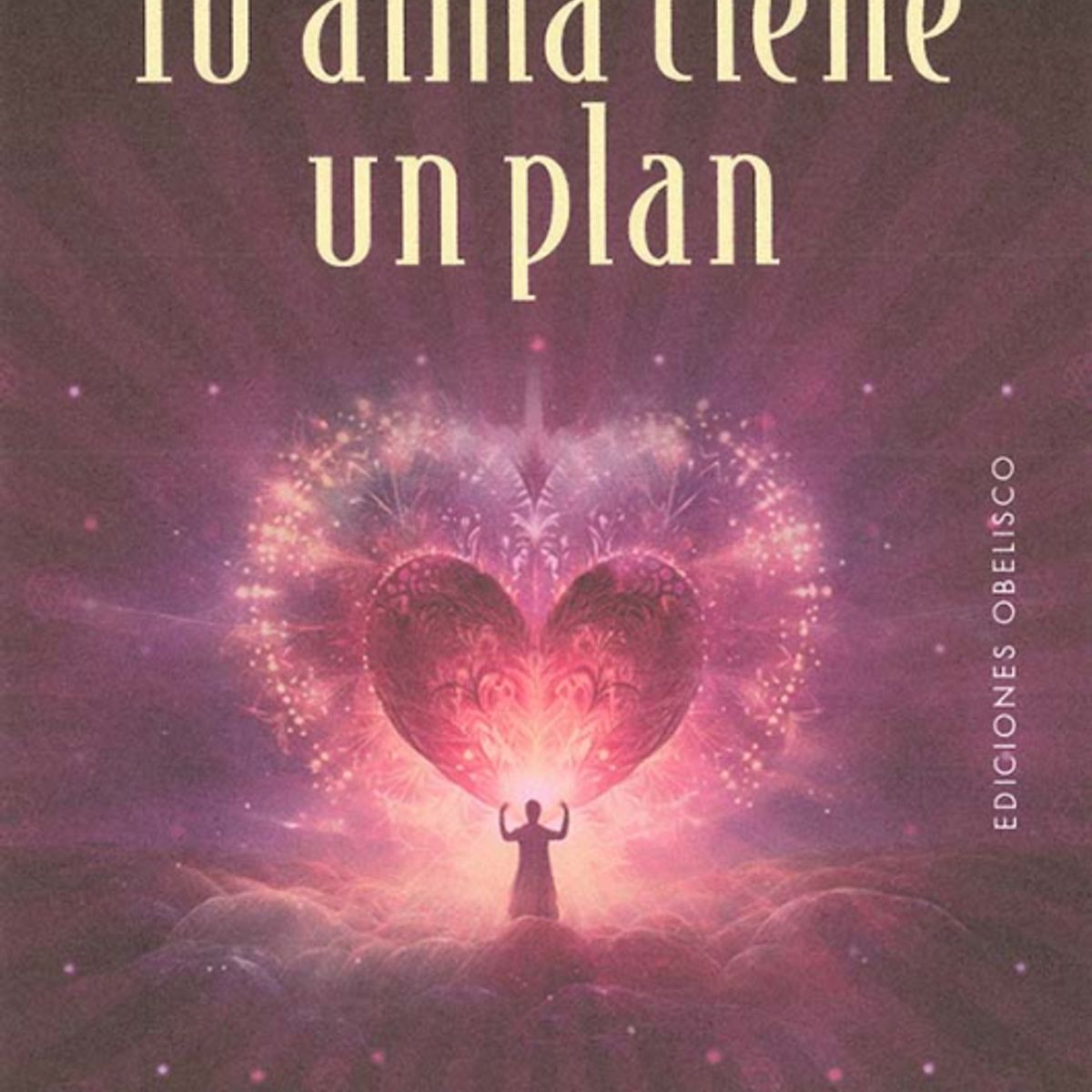 EDICIONES OBELISCO - Tu Alma Tiene Un Plan