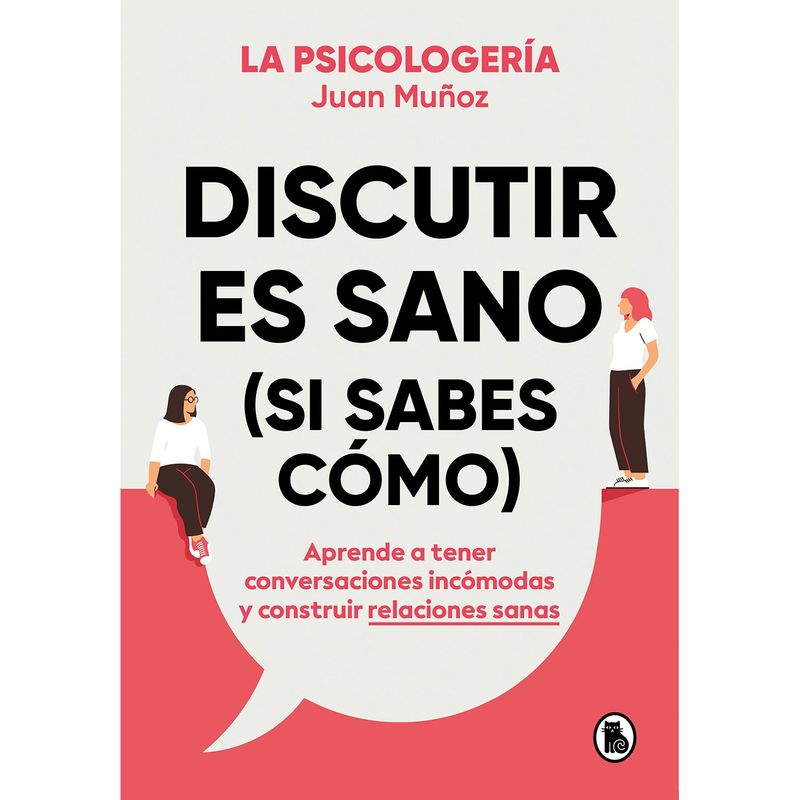 PENGUIN RANDOM HOUSE - LIBRO Discutir Es Sano (Si Sabes Como)