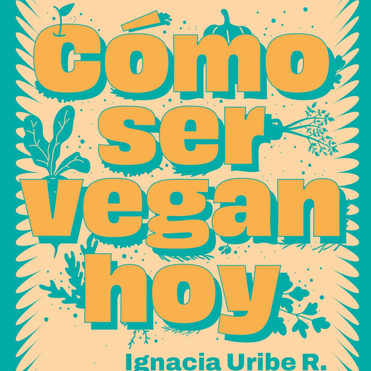 PLANETA - Libro Cómo ser vegan hoy - María Ignacia Uribe