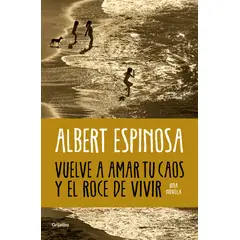GRIJALBO - Vuelve a amar tu caos y el roce de vivir - Albert Espinosa