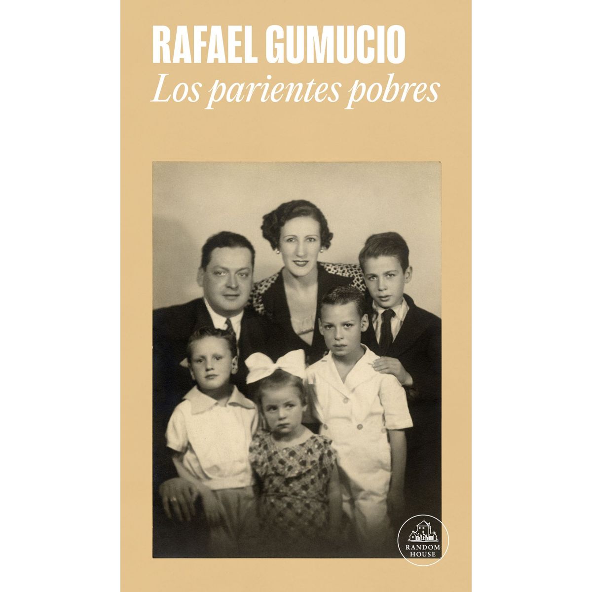 RANDOM HOUSE - Libro Los parientes pobres - Rafael Gumucio