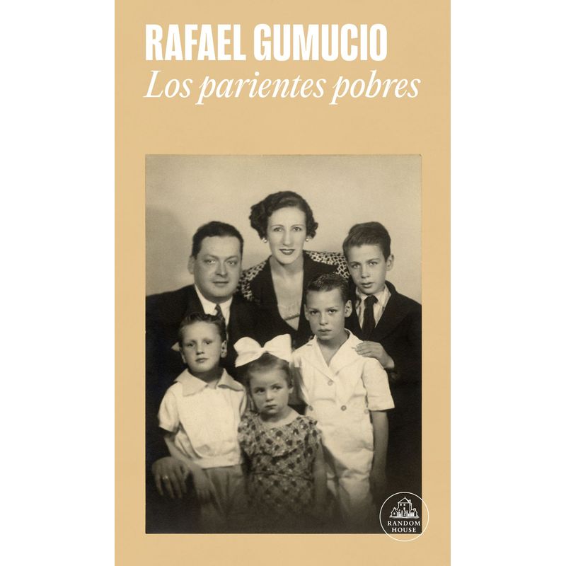 RANDOM HOUSE - Libro Los parientes pobres - Rafael Gumucio