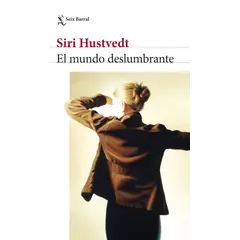 SEIX BARRAL - El Mundo Deslumbrante - Siri Hustvedt