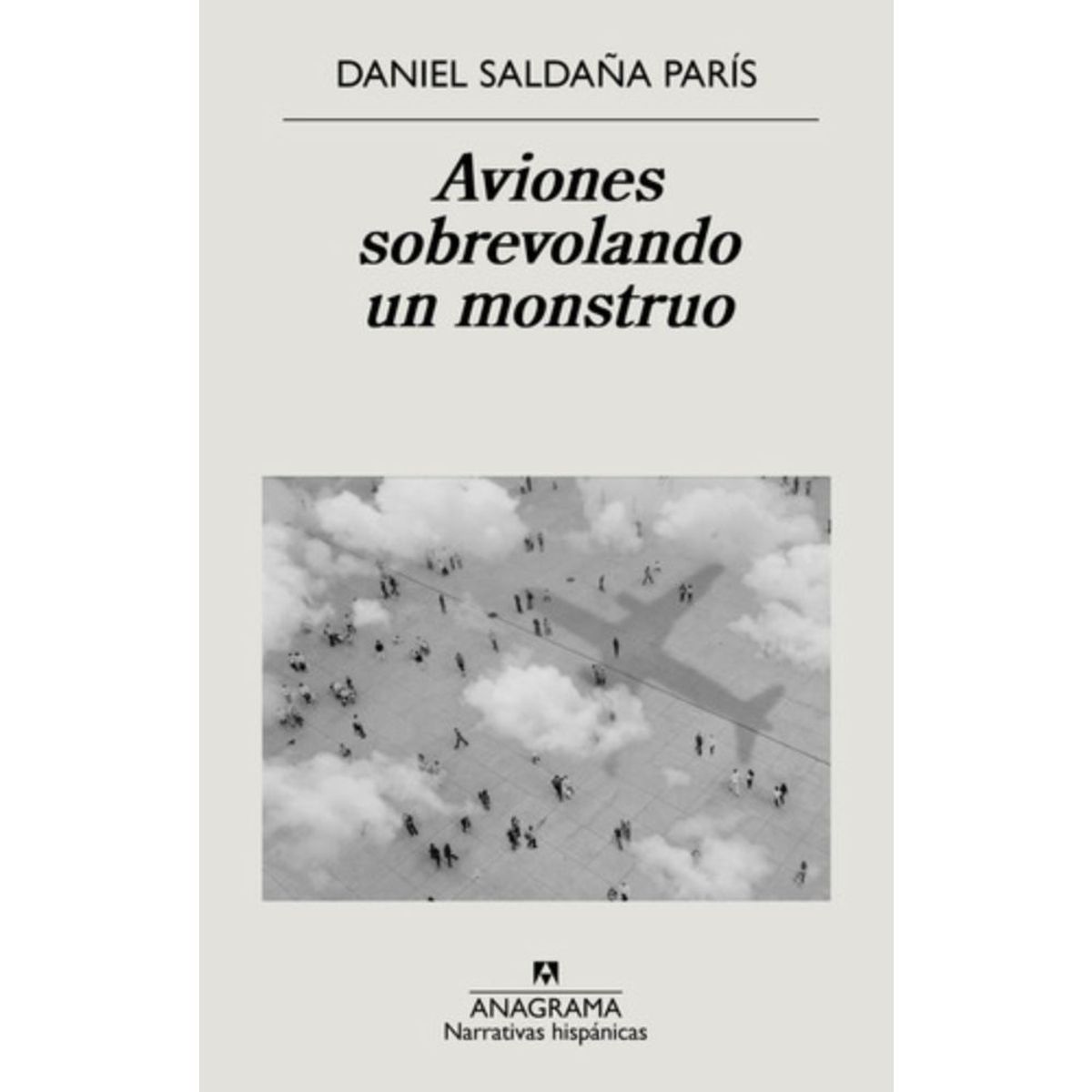 ANAGRAMA - Aviones Sobrevolando Un Monstruo - Daniel Saldaña París