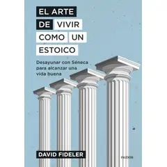 PAIDOS - Libro El arte de vivir como un estoico - David Fideler
